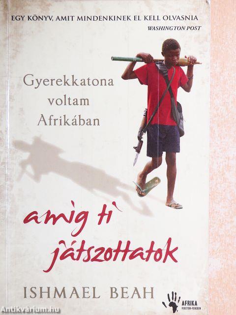 Gyerekkatona voltam Afrikában