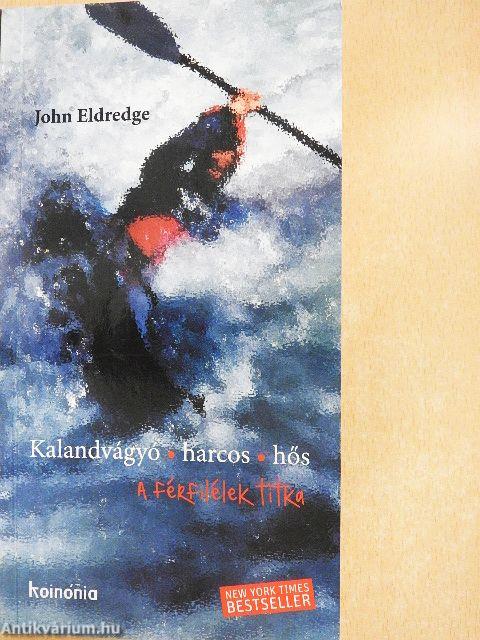 Kalandvágyó, harcos, hős