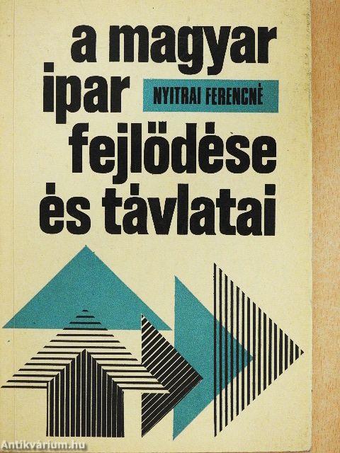 A magyar ipar fejlődése és távlatai