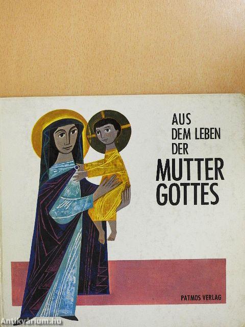 Aus dem leben der Mutter Gottes