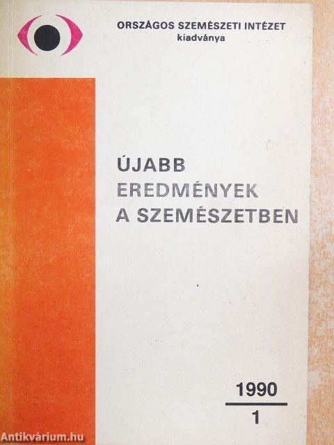 Újabb eredmények a szemészetben 1990/1.