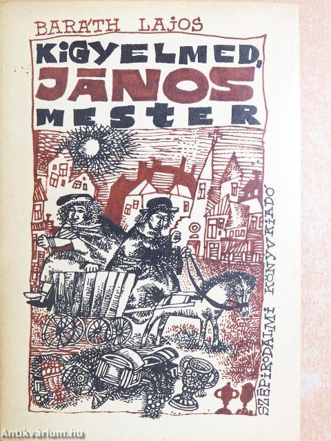 Kigyelmed, János mester