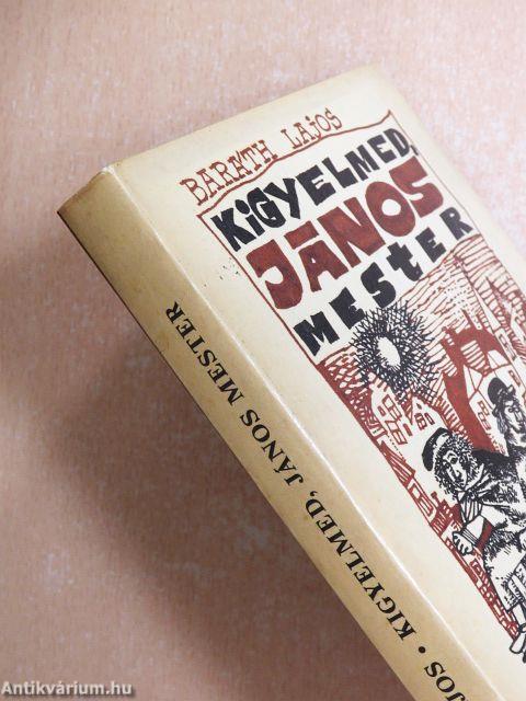 Kigyelmed, János mester