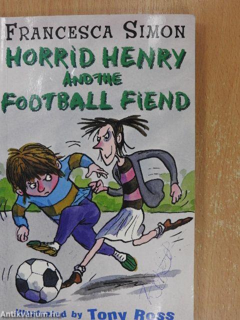 Horrid Henry and the Football Fiend