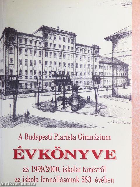 A Budapesti Piarista Gimnázium Évkönyve az 1999/2000. iskolai tanévről az iskola fennállásának 283. évében
