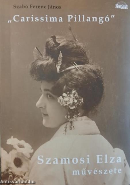 CARISSIMA PILLANGÓ - SZAMOSI ELZA MŰVÉSZETE