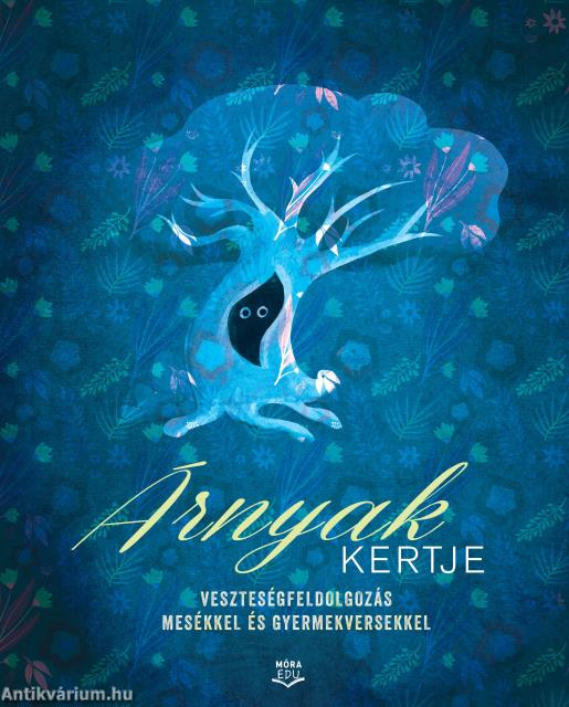 Árnyak kertje - Veszteségfeldolgozás mesékkel és gyermekversekkel