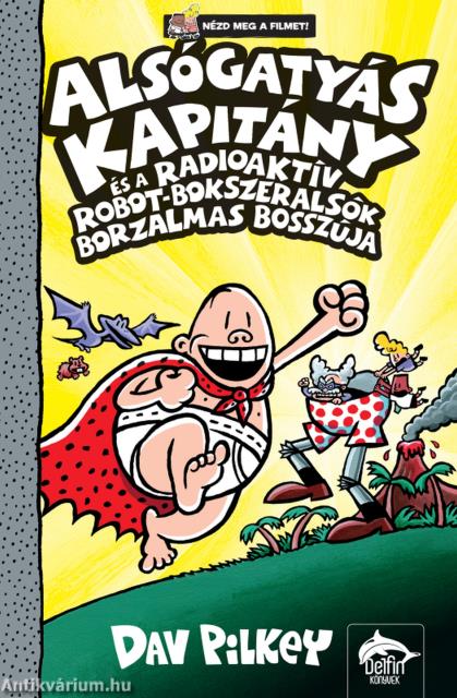 Alsógatyás Kapitány és a radioaktív robot-bokszeralsók borzalmas bosszúja