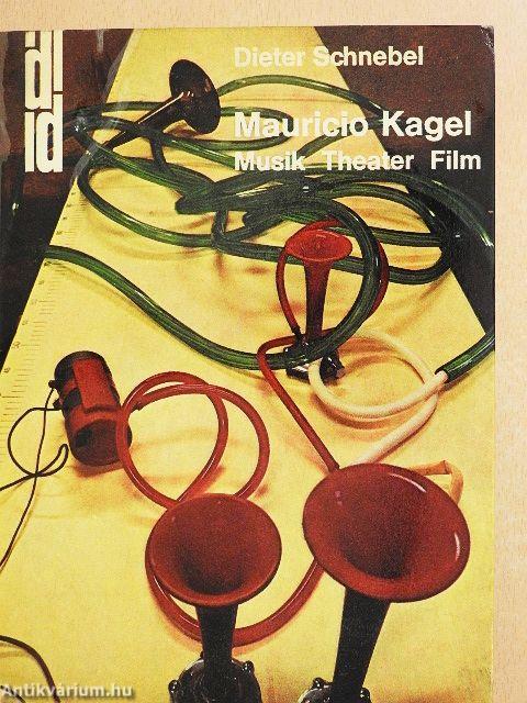 Mauricio Kagel: Musik, Theater, Film