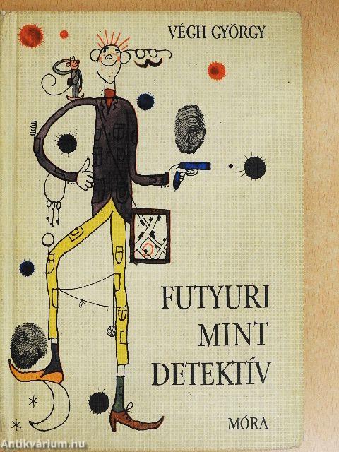 Futyuri mint detektív