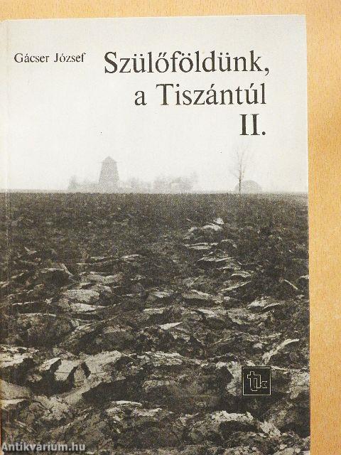 Szülőföldünk, a Tiszántúl II.