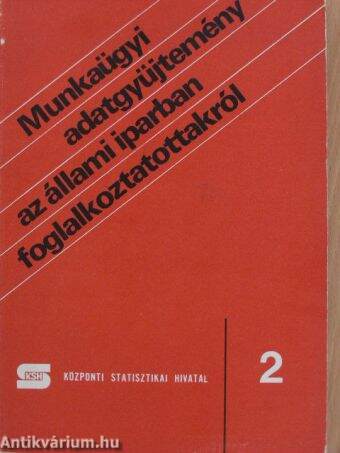 Munkaügyi adatgyűjtemény az állami iparban foglalkoztatottakról 1-2.