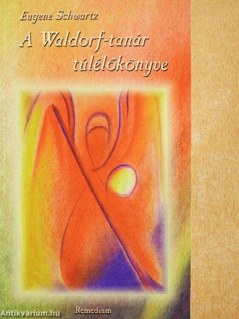 A Waldorf-tanár túlélőkönyve