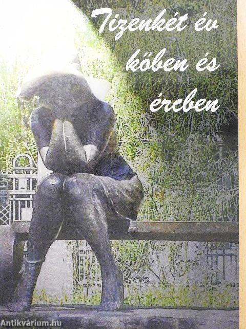 Tizenkét év kőben és ércben