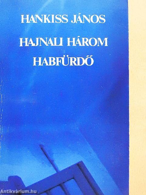 Hajnali három/Habfürdő