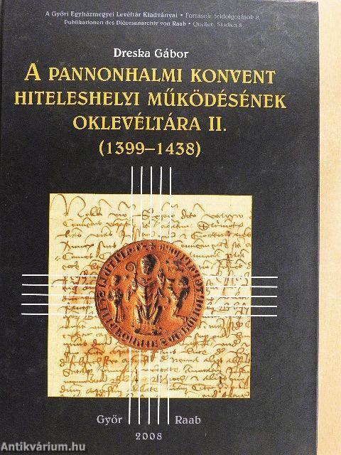 A pannonhalmi konvent hiteleshelyi működésének oklevéltára II.
