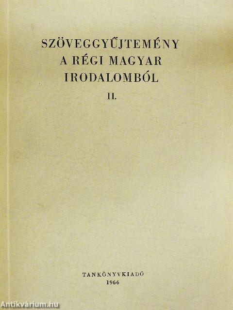 Szöveggyűjtemény a régi magyar irodalomból II.