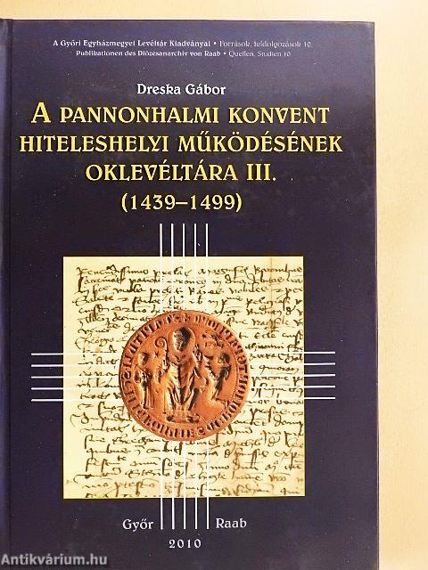 A pannonhalmi konvent hiteleshelyi működésének oklevéltára III.