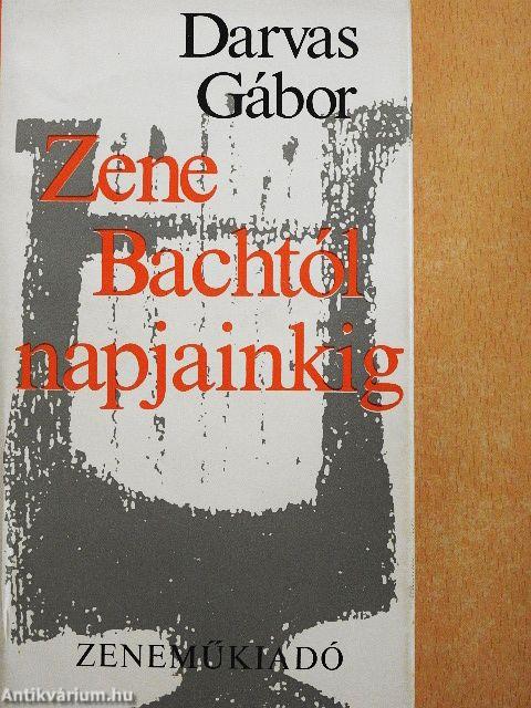 Zene Bachtól napjainkig