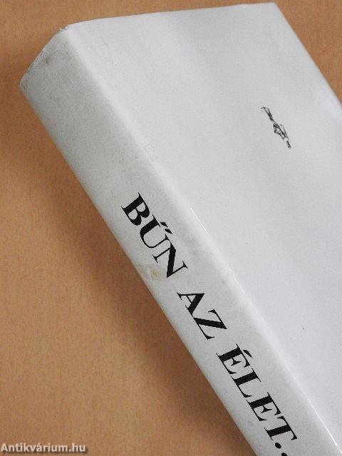 Bűn az élet...
