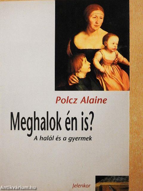 Meghalok én is?