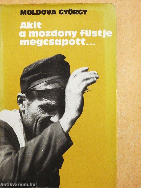 Akit a mozdony füstje megcsapott...