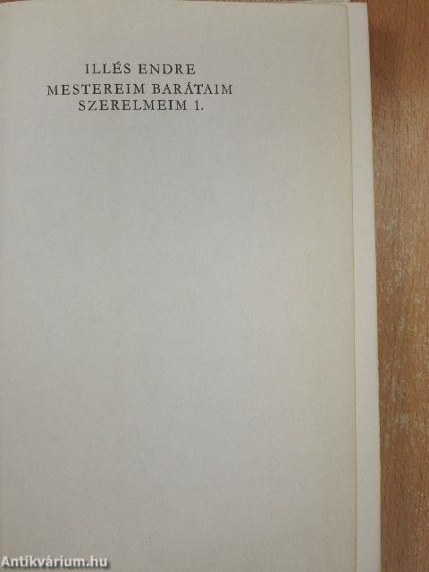 Mestereim, barátaim, szerelmeim 1.