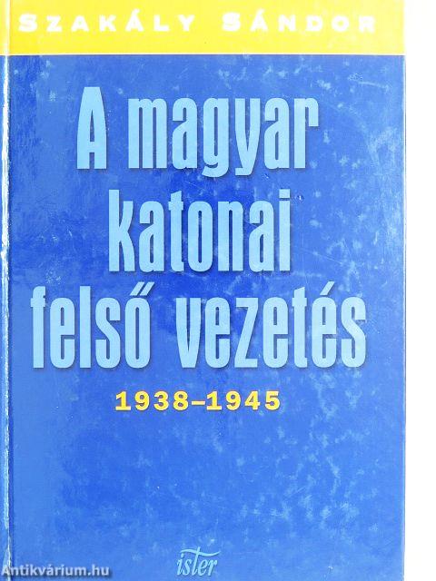 A magyar katonai felső vezetés 1938-1945