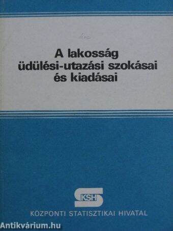 A lakosság üdülési-utazási szokásai és kiadásai