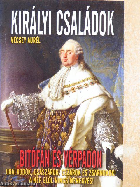 Királyi családok bitófán és vérpadon