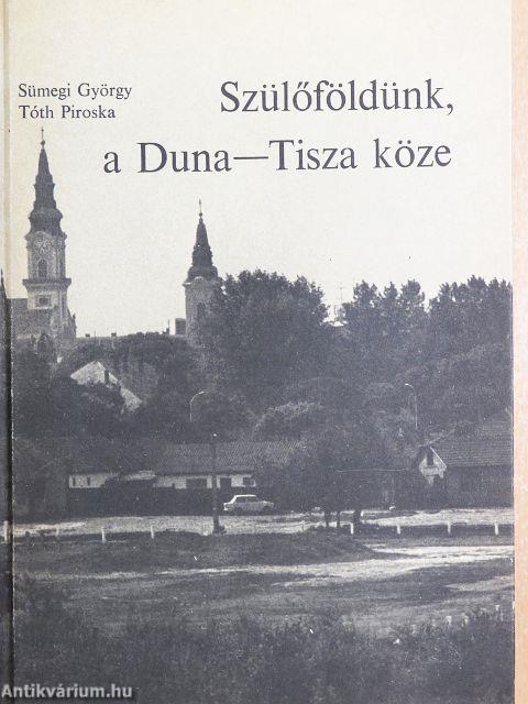 Szülőföldünk, a Duna-Tisza köze