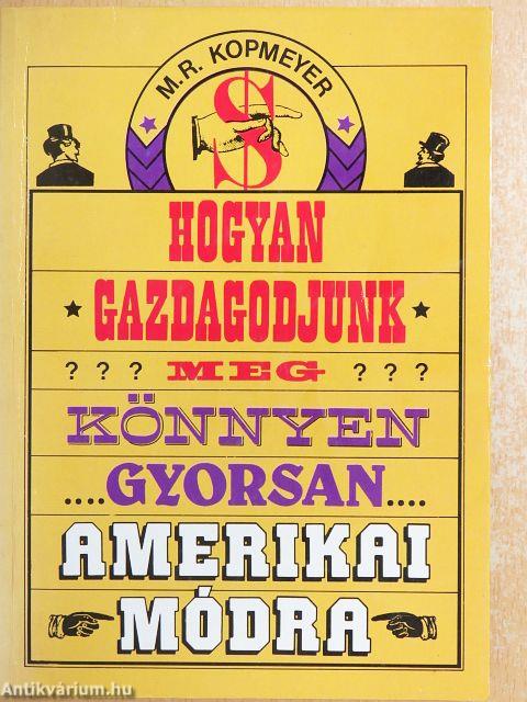Hogyan gazdagodjunk meg... könnyen, gyorsan, amerikai módra