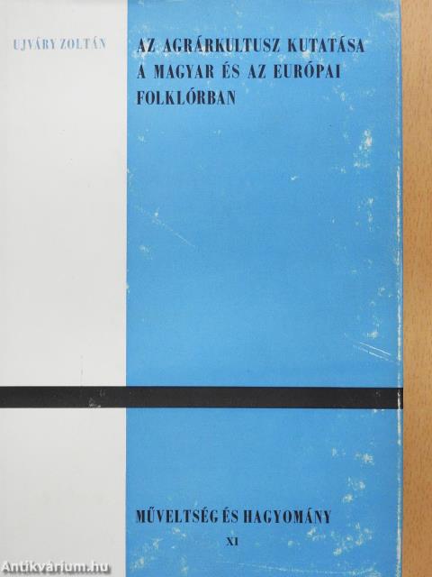 Az agrárkultusz kutatása a magyar és az európai folklórban (dedikált példány)