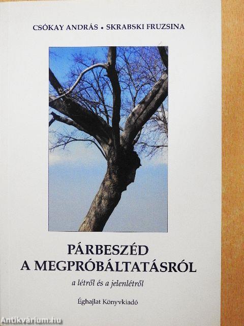 Párbeszéd a megpróbáltatásról a létről és a jelenlétről