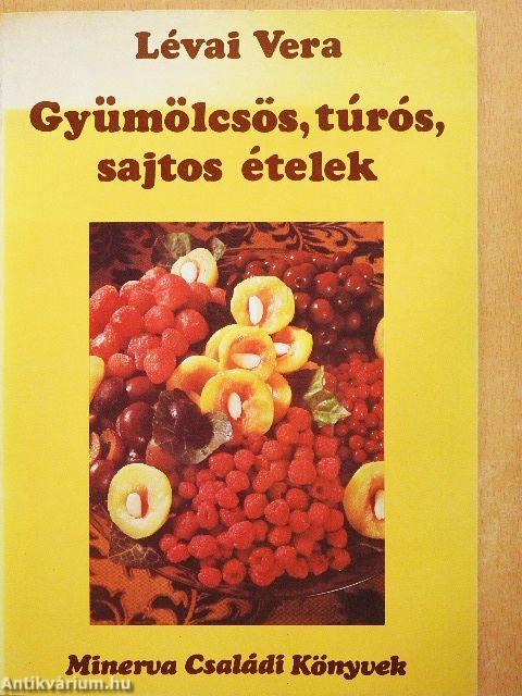 Gyümölcsös, túrós, sajtos ételek