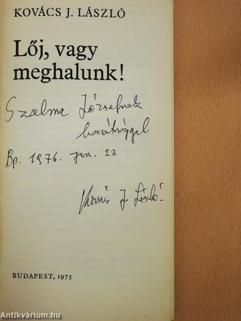 Lőj, vagy meghalunk! (dedikált példány)