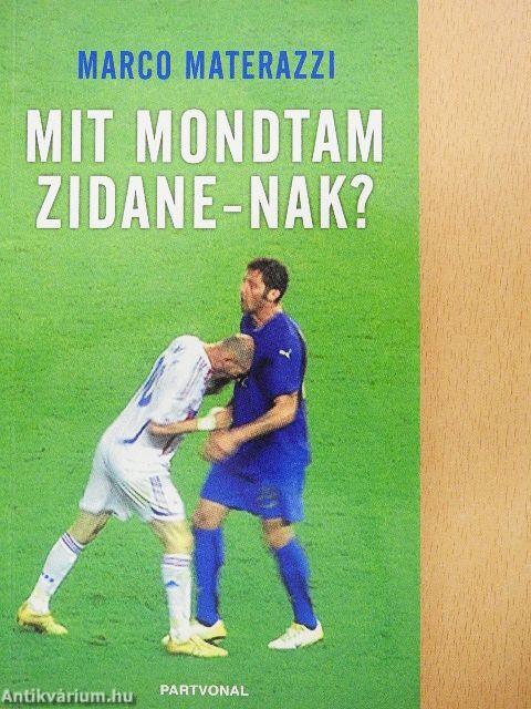 Mit mondtam Zidane-nak?