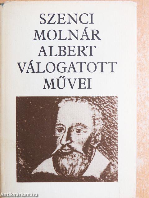 Szenci Molnár Albert válogatott művei
