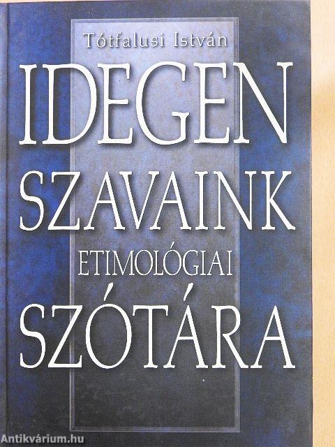 Idegen szavaink etimológiai szótára