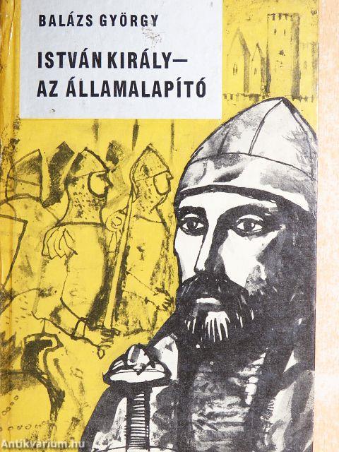 István király - az államalapító