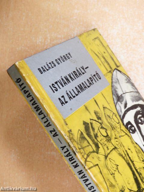 István király - az államalapító