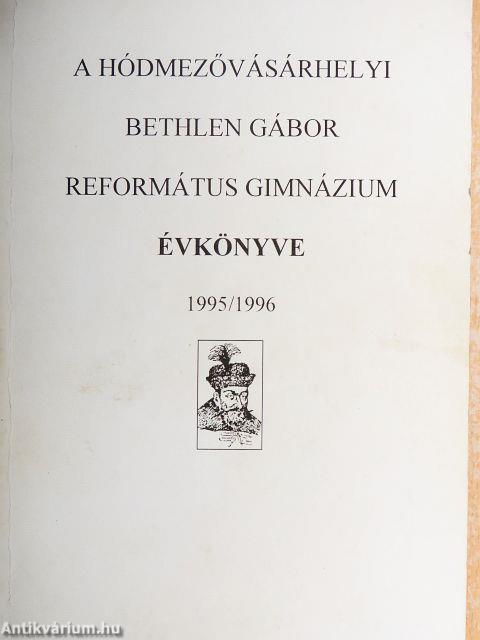 A hódmezővásárhelyi Bethlen Gábor Református Gimnázium évkönyve 1995/1996