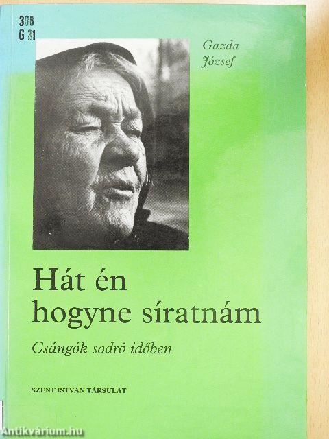 Hát én hogyne síratnám