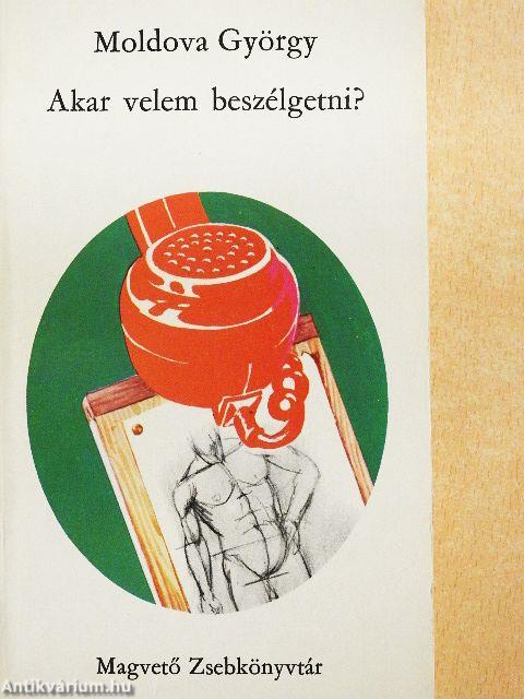 Akar velem beszélgetni?