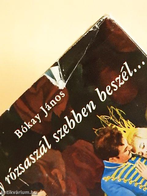 Egy rózsaszál szebben beszél...