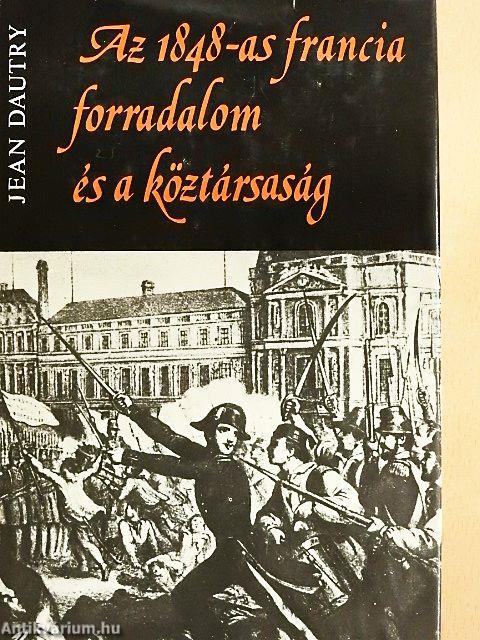 Az 1848-as francia forradalom és a köztársaság