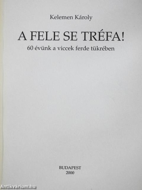 A fele se tréfa! (dedikált példány)