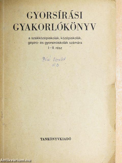 Gyorsírási gyakorlókönyv a szakközépiskolák, középiskolák, gépíró- és gyorsíróiskolák számára I-II. rész