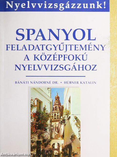 Spanyol feladatgyűjtemény a középfokú nyelvvizsgához