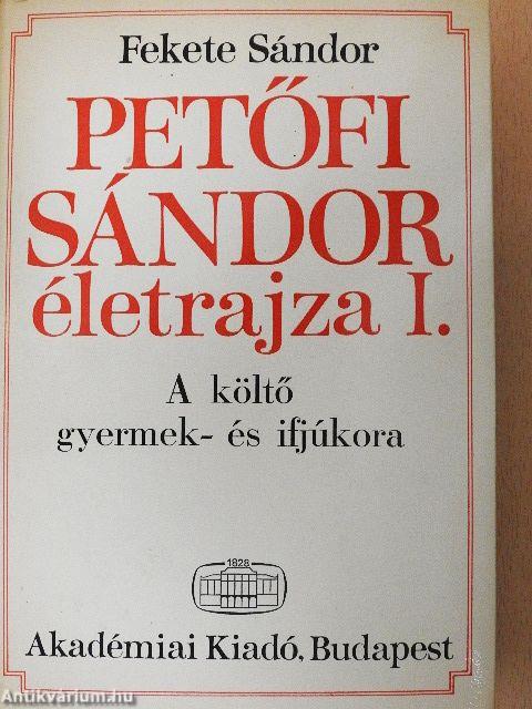 Petőfi Sándor életrajza I.